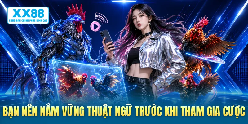 Bạn nên nắm vững thuật ngữ trước khi tham gia cược