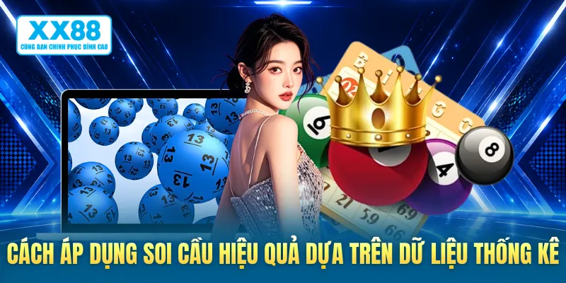 Cách áp dụng soi cầu hiệu quả dựa trên dữ liệu thống kê