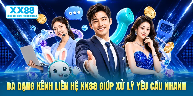 Đa dạng kênh liên hệ XX88 giúp xử lý yêu cầu nhanh