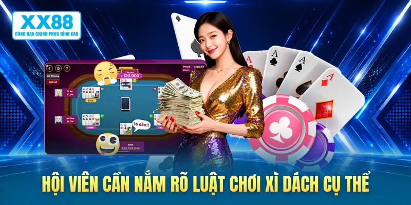 Hội viên cần nắm rõ luật chơi xì dách cụ thể