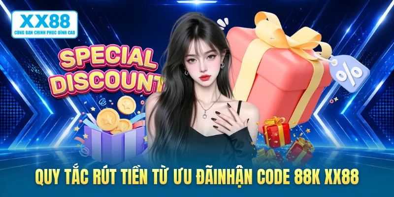 Quy tắc rút tiền từ ưu đãinhận code 88k XX88