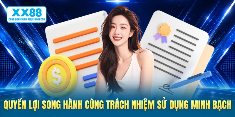Quyền lợi song hành cùng trách nhiệm sử dụng minh bạch