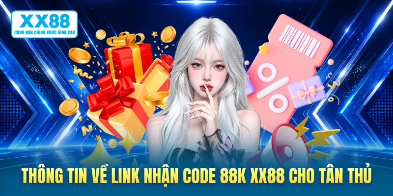 Thông tin về link nhận code 88k XX88 cho tân thủ