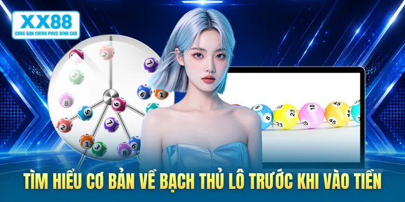 Tìm hiểu cơ bản về bạch thủ lô trước khi vào tiền