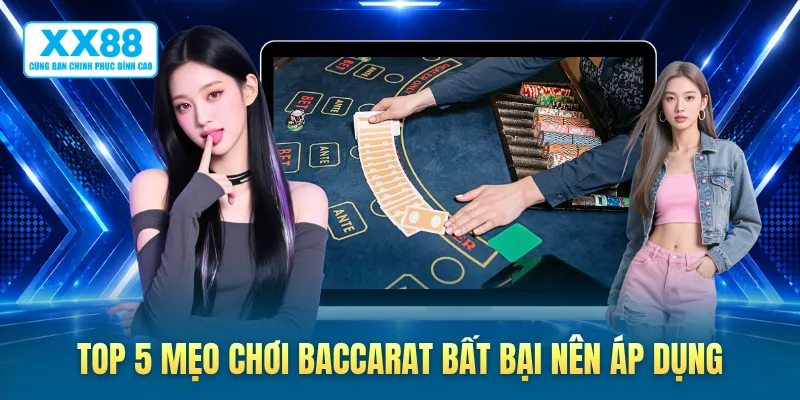 Top 5 mẹo chơi baccarat bất bại nên áp dụng