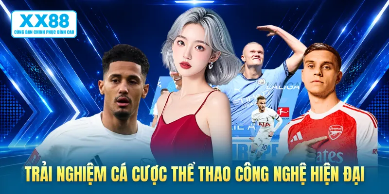 Trải nghiệm cá cược thể thao công nghệ hiện đại