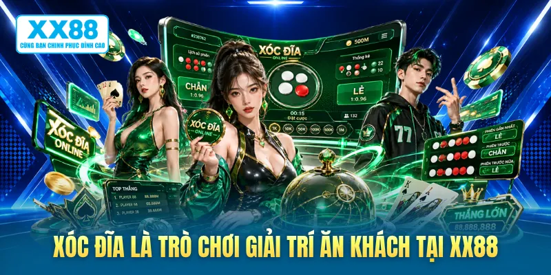Xóc đĩa là trò chơi giải trí ăn khách tại XX88