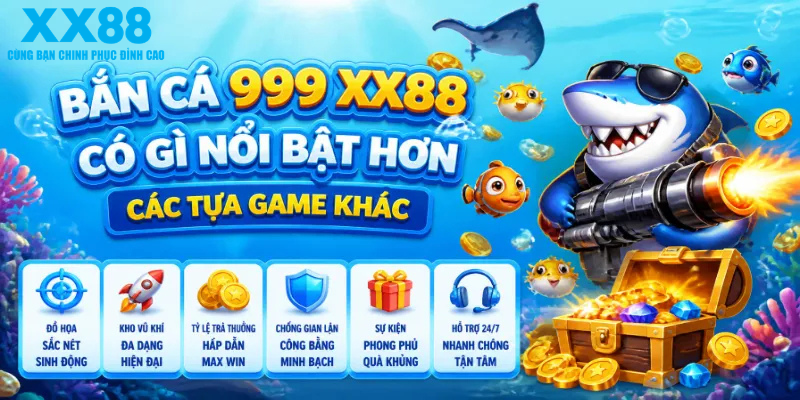 Bắn cá 999 XX88 có gì nổi bật hơn các tựa game khác