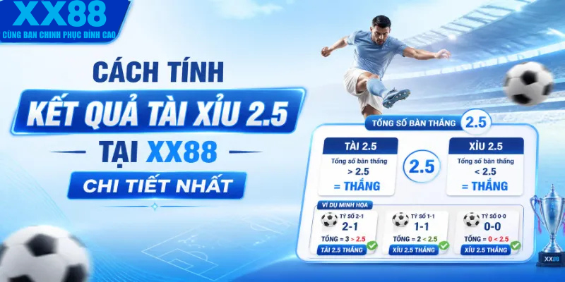 Cách tính kết quả tài xỉu 2.5 tại XX88 chi tiết nhất